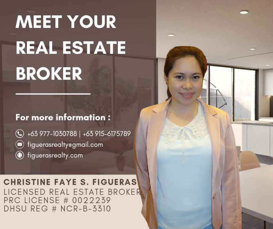 CHRISTINE FAYE S. FIGUERAS
Licensed Real Estate Broker
PRC REBL # 0022239
DHSUD REG # NCR-B-3310
www.figuerasrealty.com